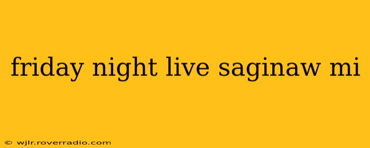 friday night live saginaw mi