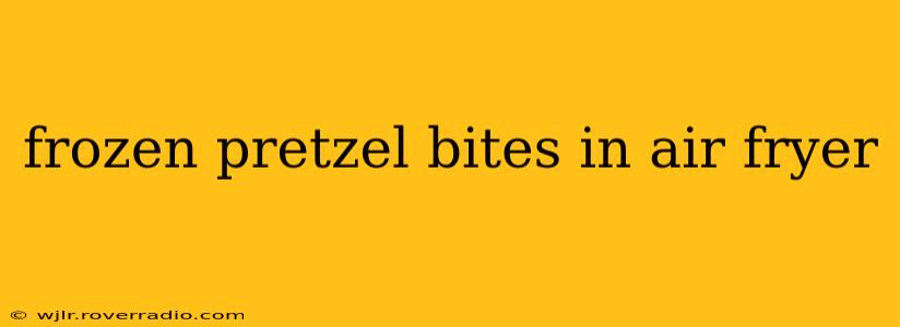 frozen pretzel bites in air fryer