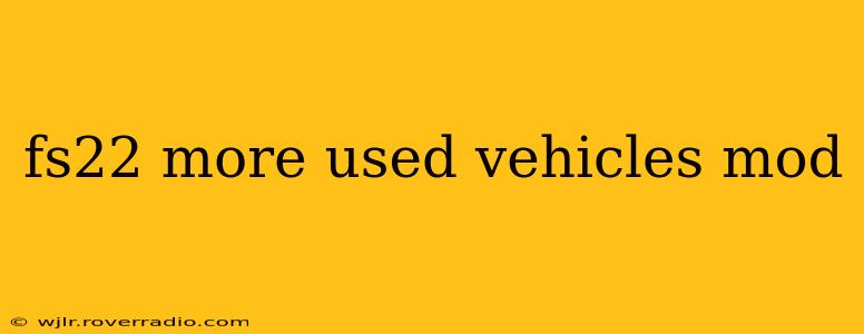 fs22 more used vehicles mod