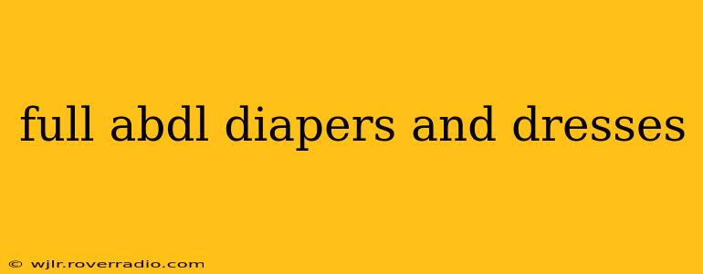 full abdl diapers and dresses full abdl diapers and dresses