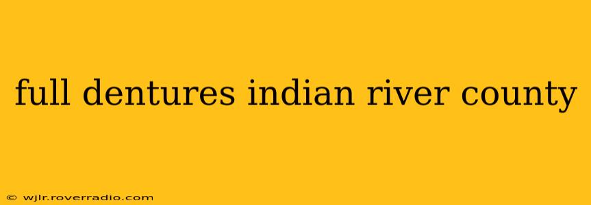 full dentures indian river county