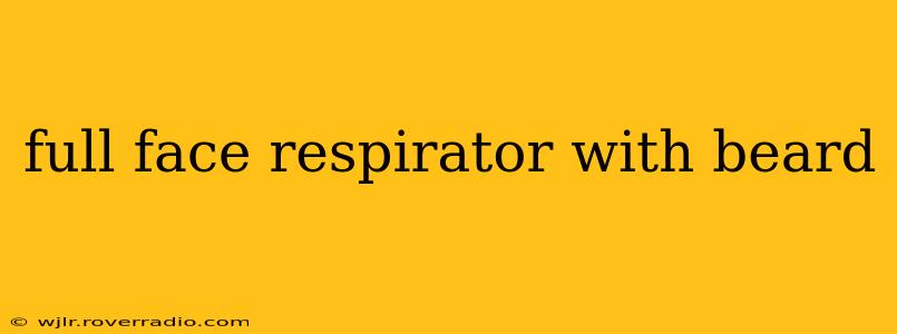 full face respirator with beard