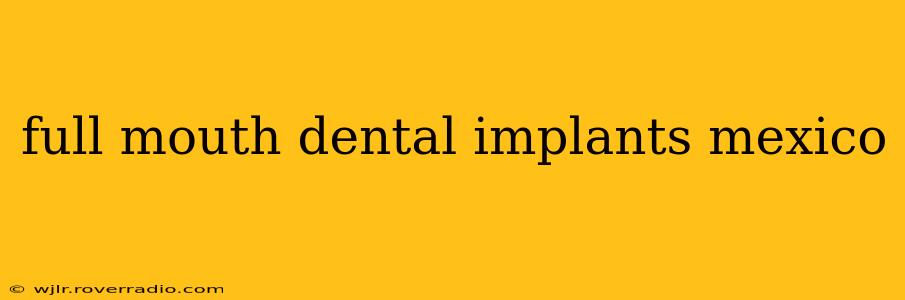 full mouth dental implants mexico