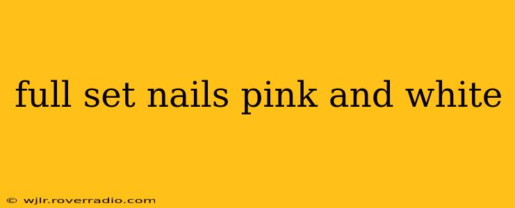 full set nails pink and white