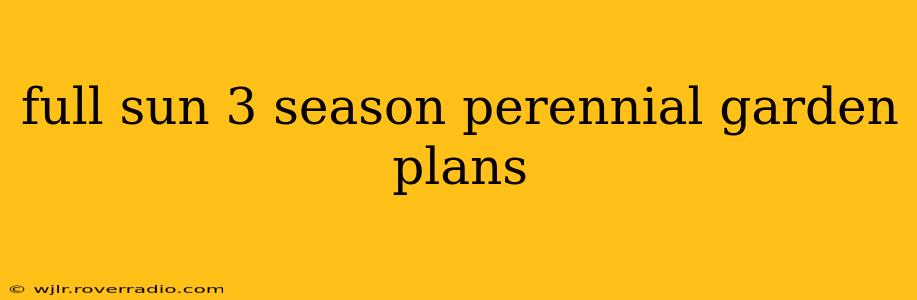 full sun 3 season perennial garden plans