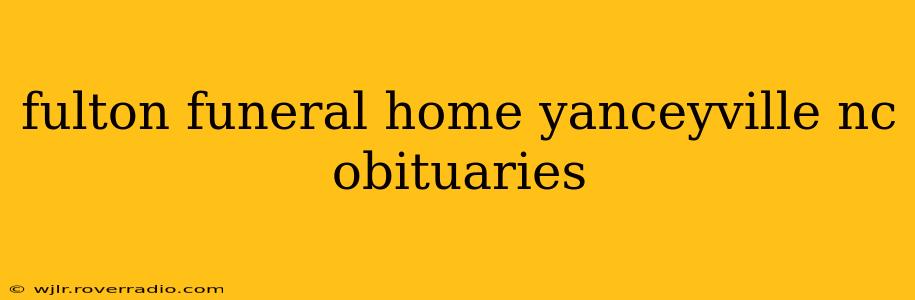 fulton funeral home yanceyville nc obituaries