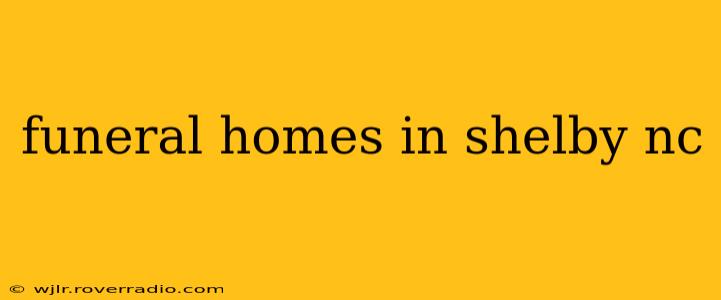 funeral homes in shelby nc