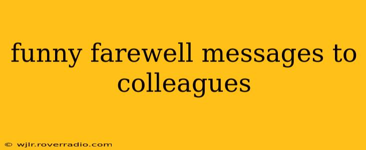 funny farewell messages to colleagues