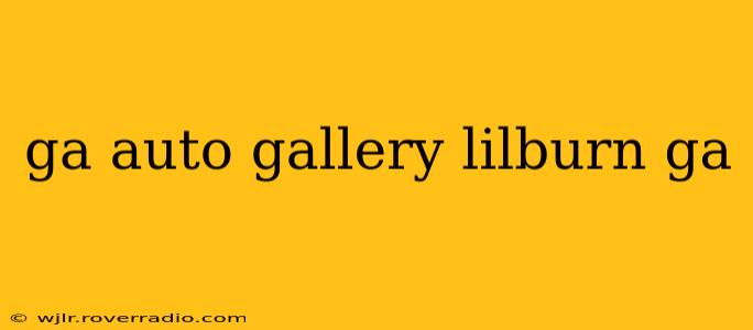 ga auto gallery lilburn ga