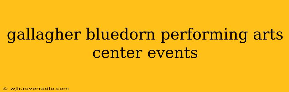 gallagher bluedorn performing arts center events