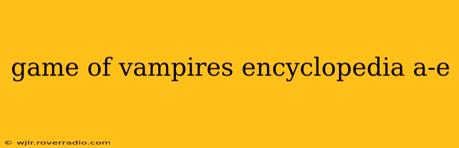 game of vampires encyclopedia a-e