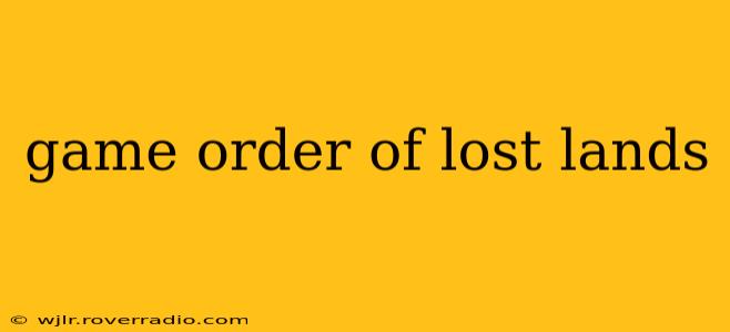 game order of lost lands