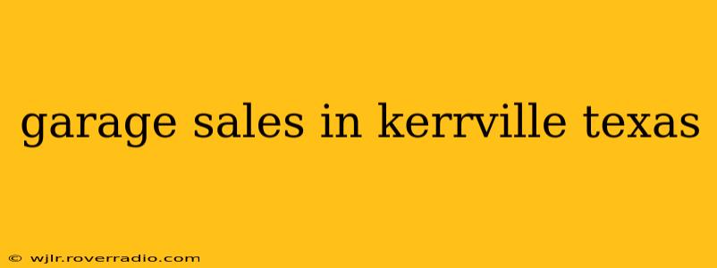 garage sales in kerrville texas