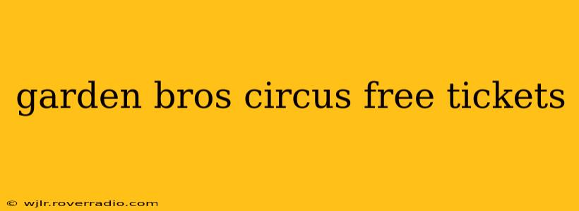 garden bros circus free tickets