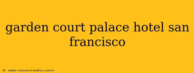 garden court palace hotel san francisco