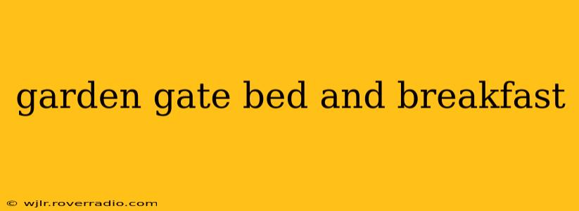 garden gate bed and breakfast