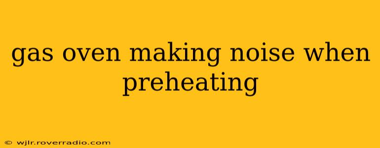 gas oven making noise when preheating