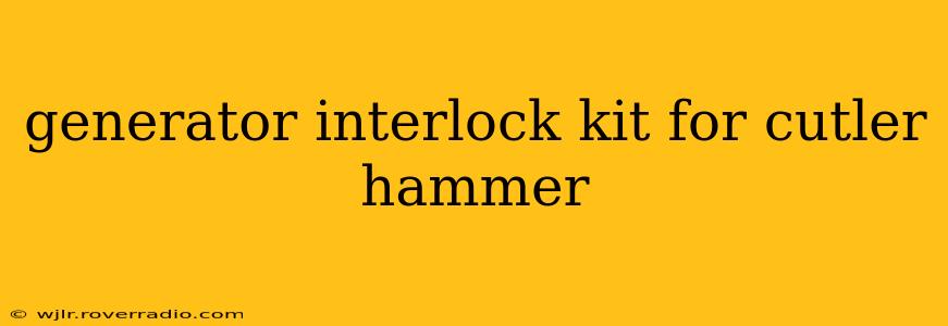 generator interlock kit for cutler hammer