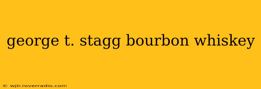 george t. stagg bourbon whiskey