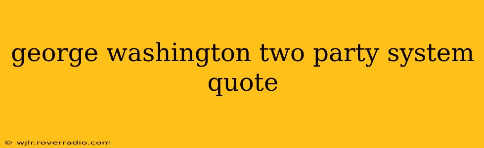 george washington two party system quote