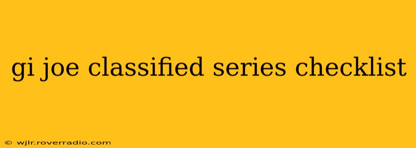 gi joe classified series checklist