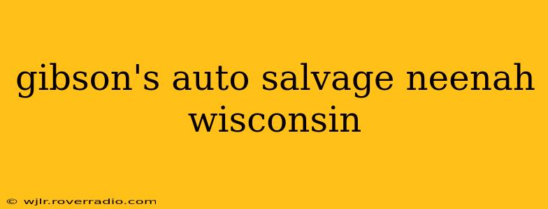 gibson's auto salvage neenah wisconsin