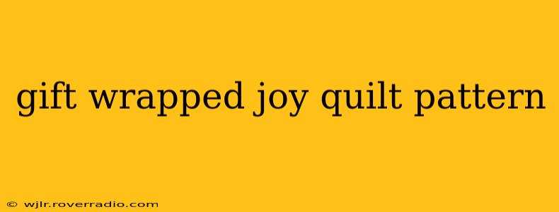 gift wrapped joy quilt pattern