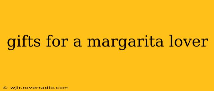 gifts for a margarita lover