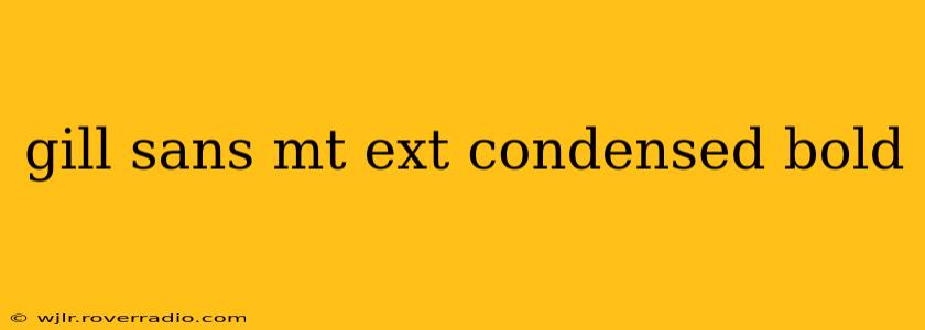 gill sans mt ext condensed bold