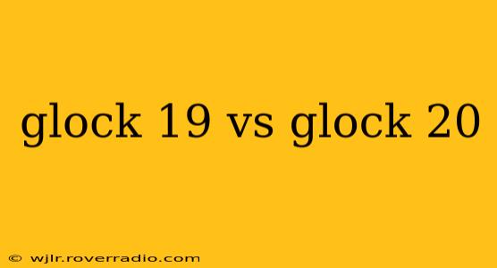 glock 19 vs glock 20