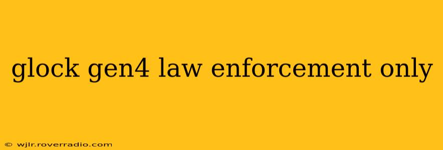 glock gen4 law enforcement only