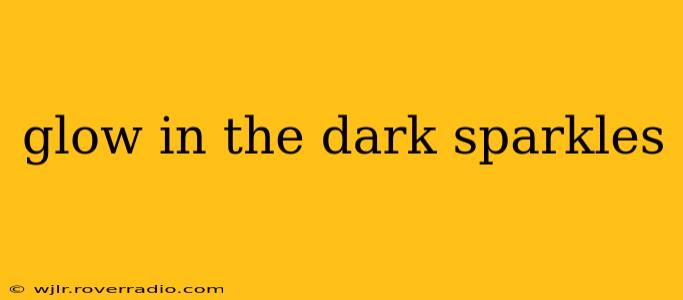 glow in the dark sparkles