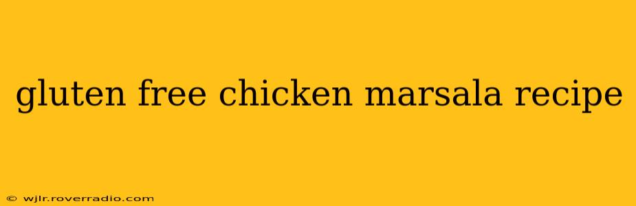 gluten free chicken marsala recipe
