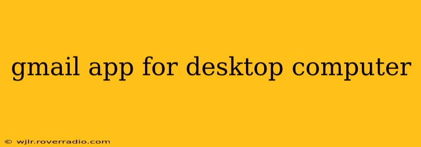 gmail app for desktop computer