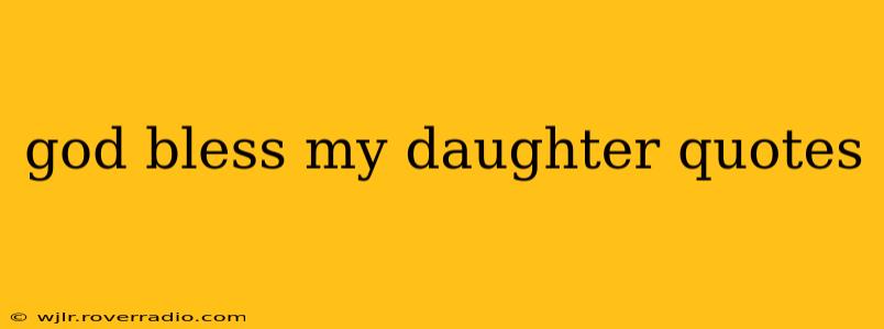 god bless my daughter quotes