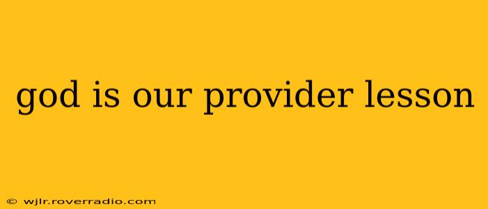 god is our provider lesson