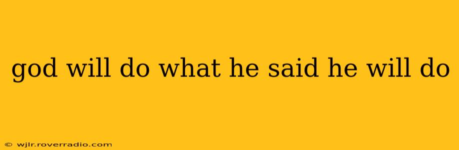 god will do what he said he will do