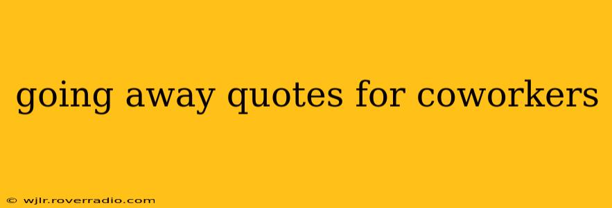 going away quotes for coworkers