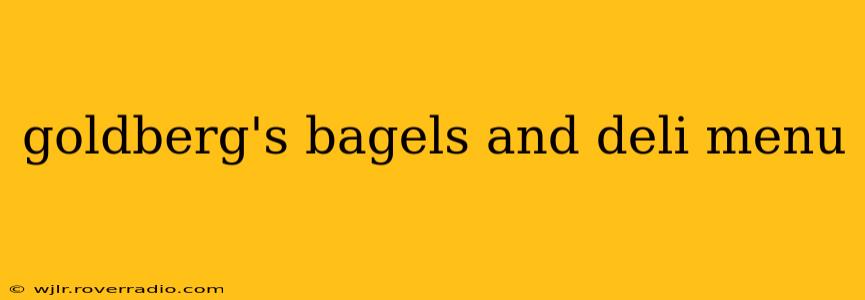 goldberg's bagels and deli menu