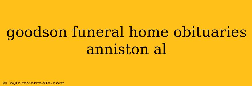 goodson funeral home obituaries anniston al