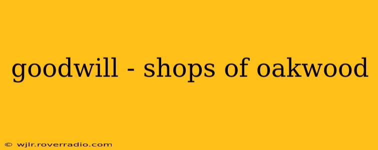 goodwill - shops of oakwood
