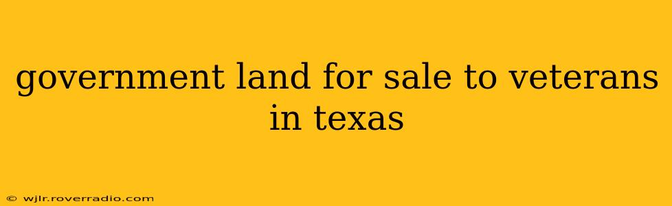 government land for sale to veterans in texas