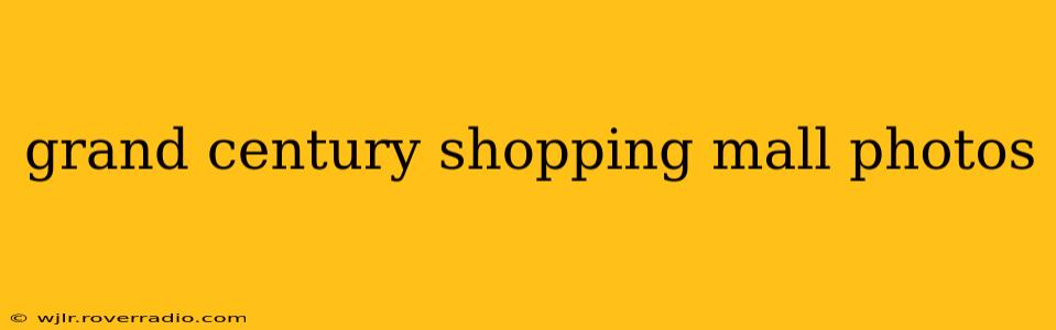 grand century shopping mall photos