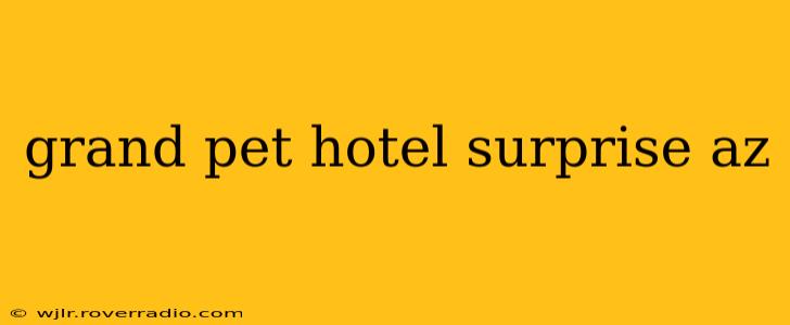 grand pet hotel surprise az