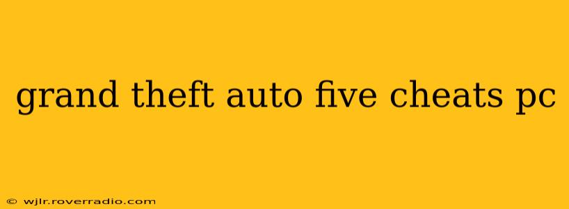grand theft auto five cheats pc