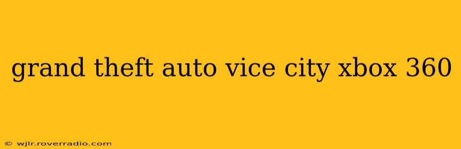 grand theft auto vice city xbox 360