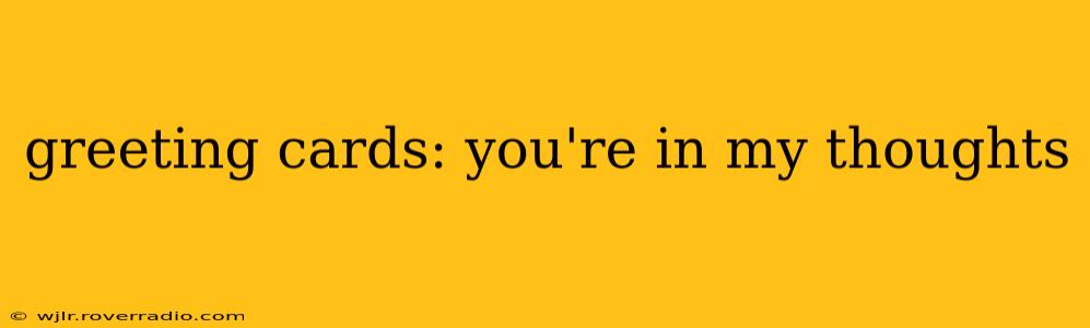 greeting cards: you're in my thoughts