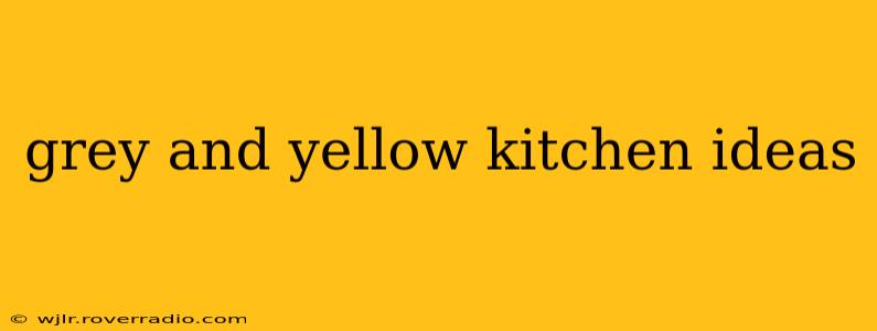 grey and yellow kitchen ideas