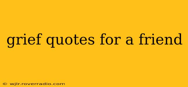 grief quotes for a friend