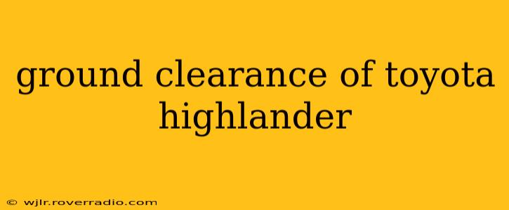 ground clearance of toyota highlander